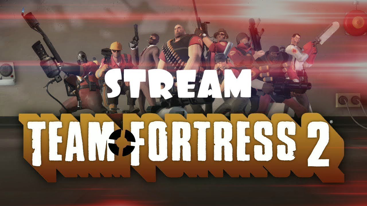 СТРИМ ПО Team Fortress 2
