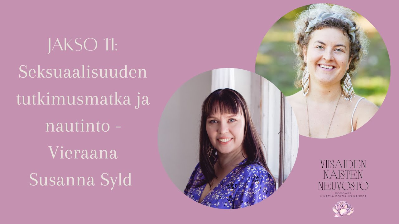 Viisaiden Naisten Neuvosto: seksuaalisuuden tutkimusmatka ja nautinto &ndash; vieraana Susanna Syld