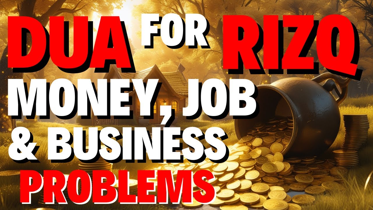 A VERY BEAUTIFUL DUA TO SOLVE ALL YOUR MONEY, JOB, RIZQ & BUSINESS PROBLEMS