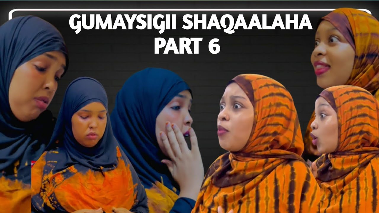GUMAYSIGII SHAQAALAHA PART 6 || TAXANAHA RAMADAANTA ||