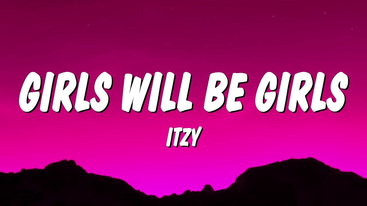 ITZY - Girls Will Be Girls (Lyrics)