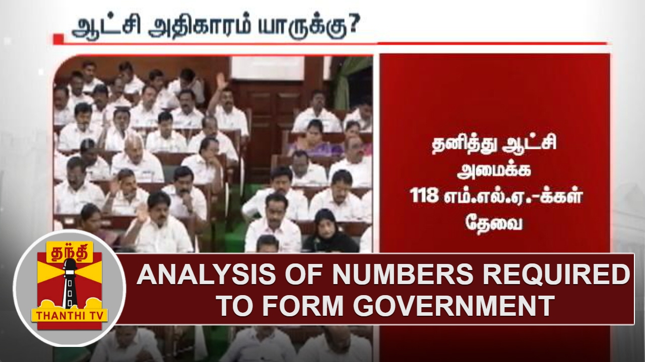 OPS vs SASIKALA | Analysis of Numbers required to form Government | Thanthi TV