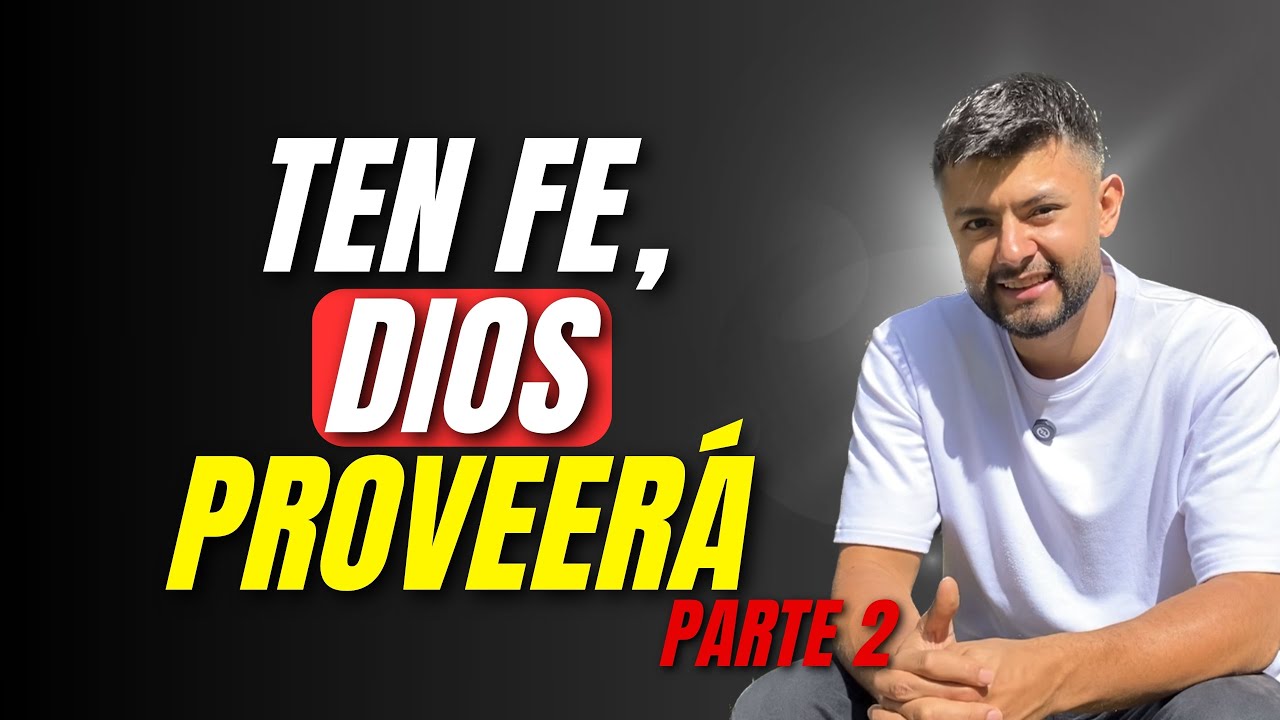 TEN FE DIOS PROVEERA PARTE 2 | Reflexion Cristiana