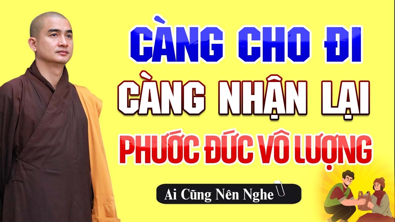 Cho Đi Để Tích Phúc Đức, Phật Dạy Hãy Cho Đi Bạn Sẽ Nhận Lại Nhiều Hơn thế | Thầy Thích Minh Thiền