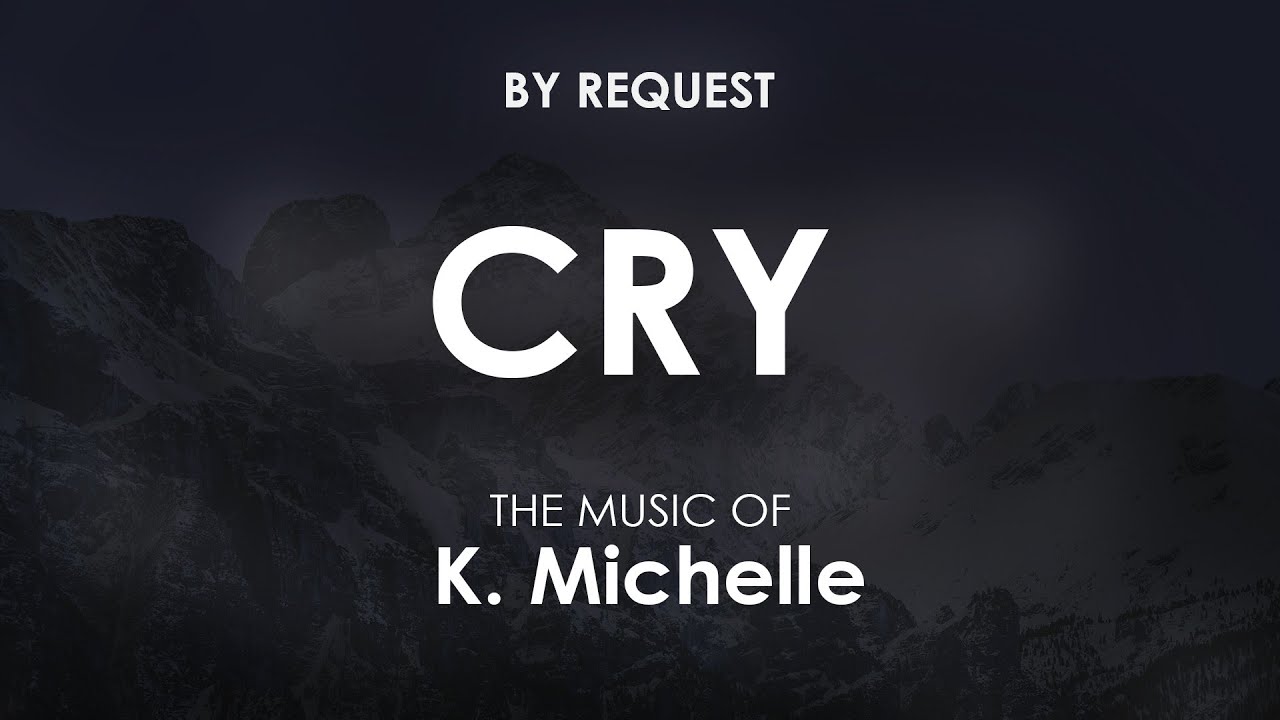 Cry | K. Michelle