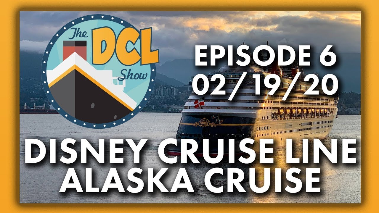 Disney Cruise Line Alaska Cruise | The DCL Show