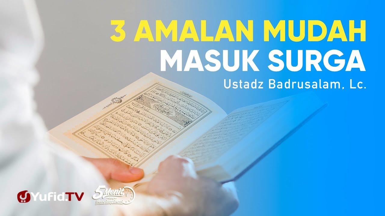 3 Amalan Agar Mudah Masuk Surga - Ustadz Badrusalam, Lc. - 5 Menit yang Menginspirasi