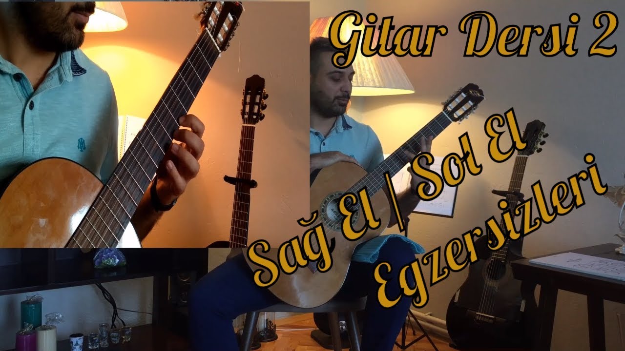 Gitar Dersi 2-Sağ El ve Sol El Egzersizleri
