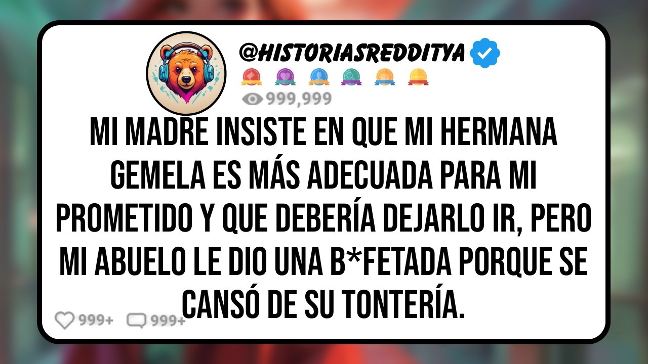 Mi MADRE Insiste en que Mi HERMANA Gemela es más Adecuada para mi Prometido y Que Debería Dejar...