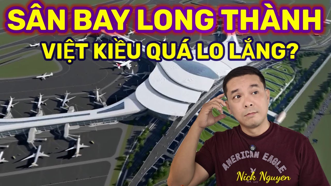 VIỆT KIỀU LO SỐT VÓ VÌ TÂN SƠN NHẤT BỊ DỜI VỀ SÂN BAY LONG THÀNH? THỰC HƯ THẾ NÀO? || Nick Nguyen