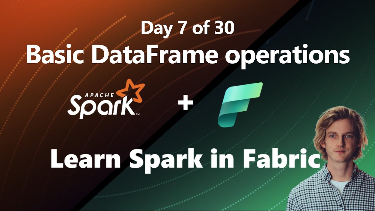 Learn THESE important pySpark operations FIRST in Microsoft Fabric (Day 7 of 30)
