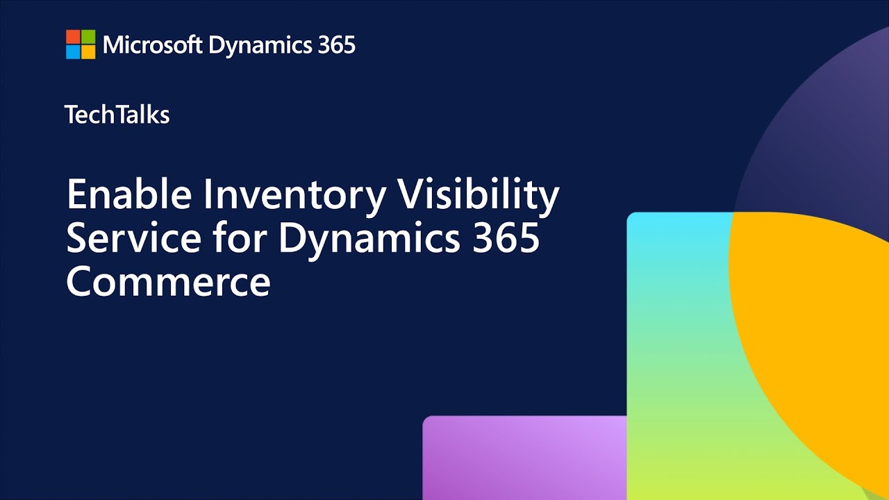 Enable Inventory Visibility Service for Dynamics 365 Commerce | Dynamics 365 FastTrack Tech Talk