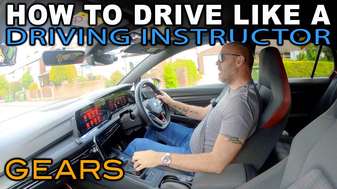 How To Drive Like A Driving Instructor | Gears