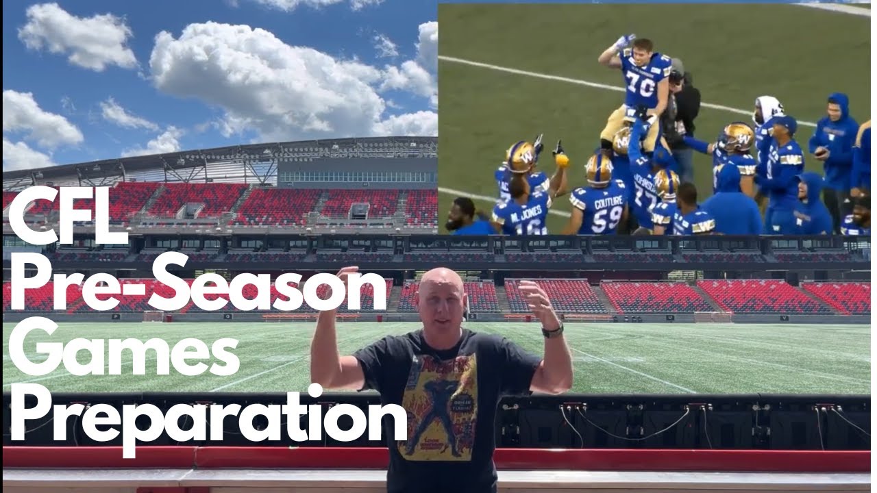 CFL Pre-Season Games-How to prepare the roster & thoughts on play calling in Canadian football.