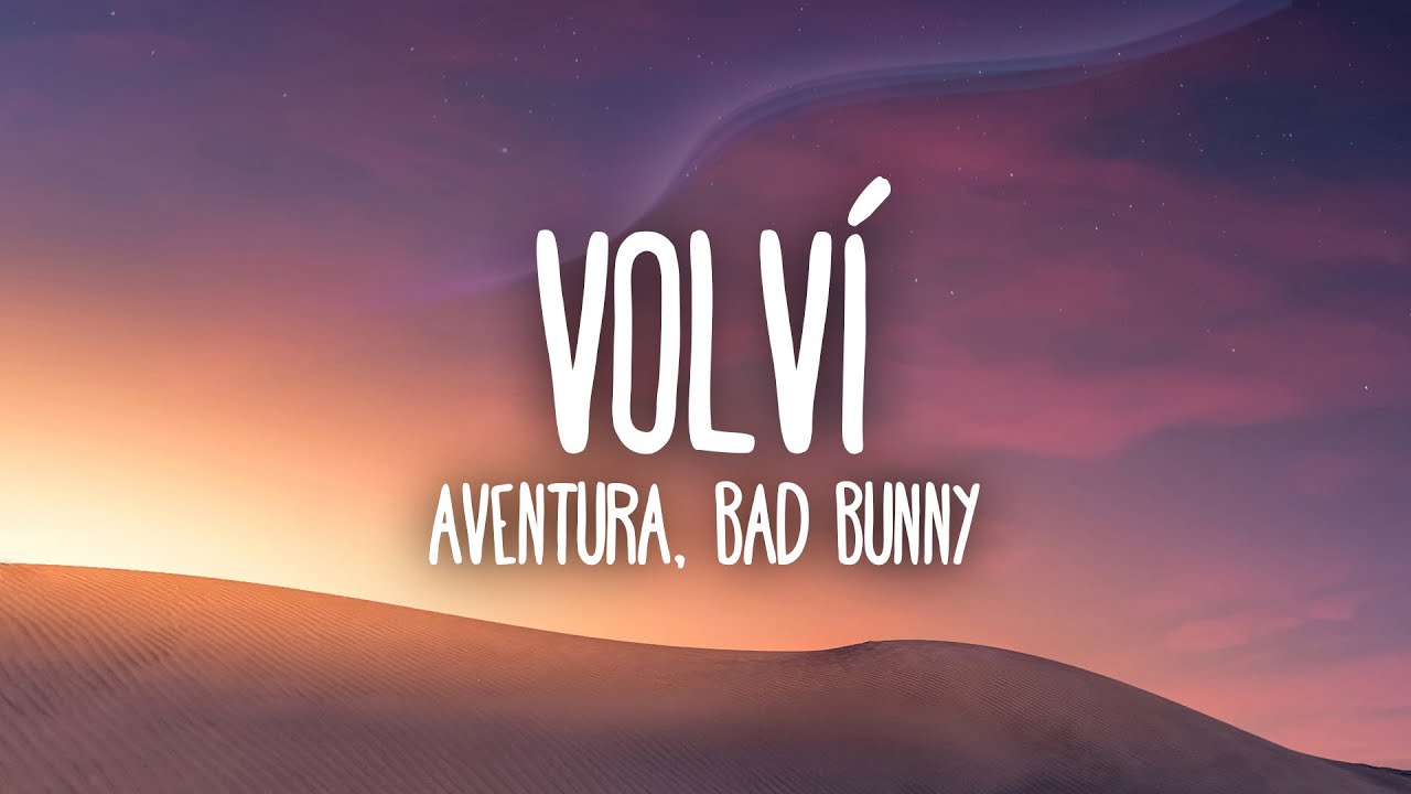 Aventura, Bad Bunny - Volví