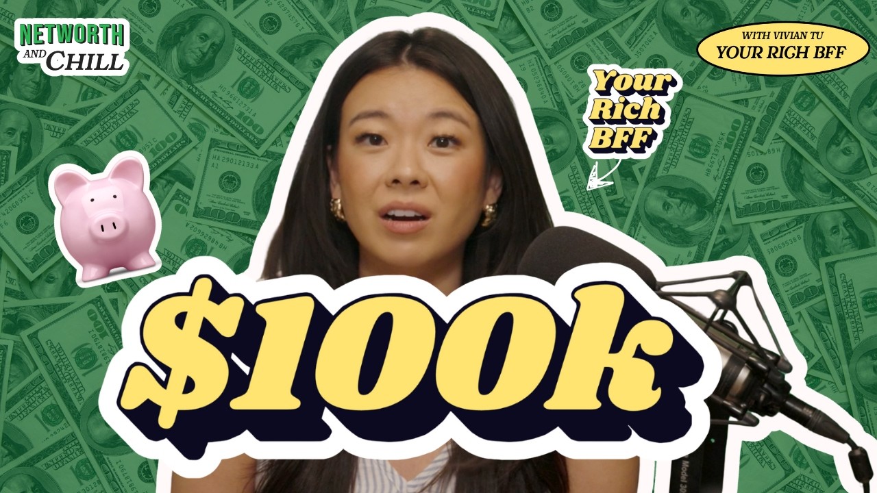 Why getting to $100k is SO HARD & How to do it! | Networth & Chill with Your Rich BFF