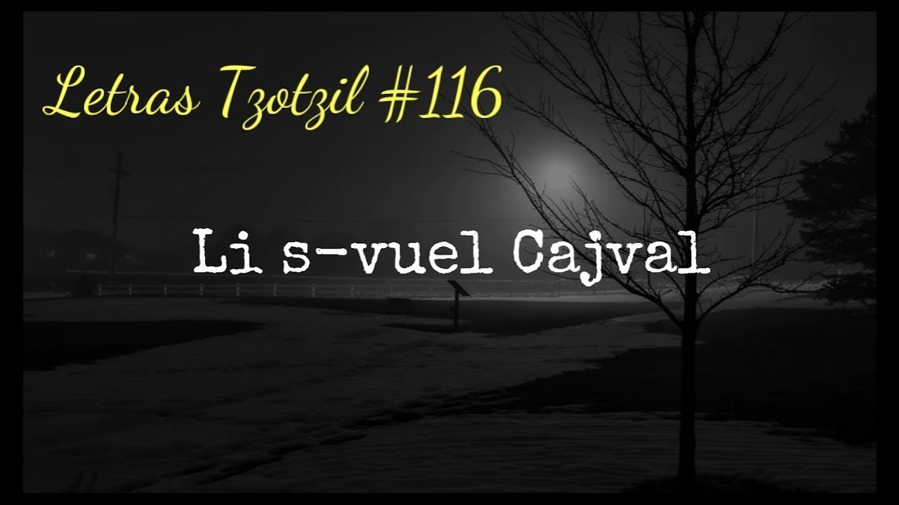 Marcelino y Rosy Jiménez - Li s-vuel Cajval / Letras Tzotzil #116