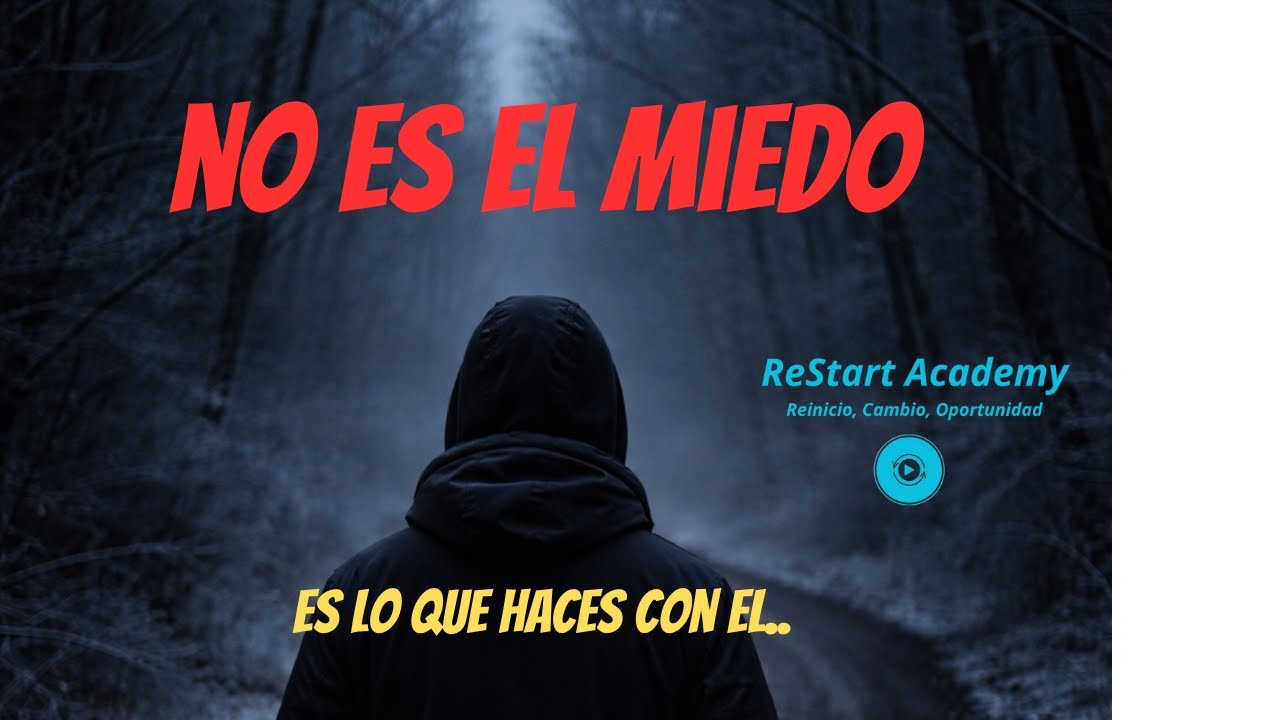 No es el miedo, es lo que haces con el.