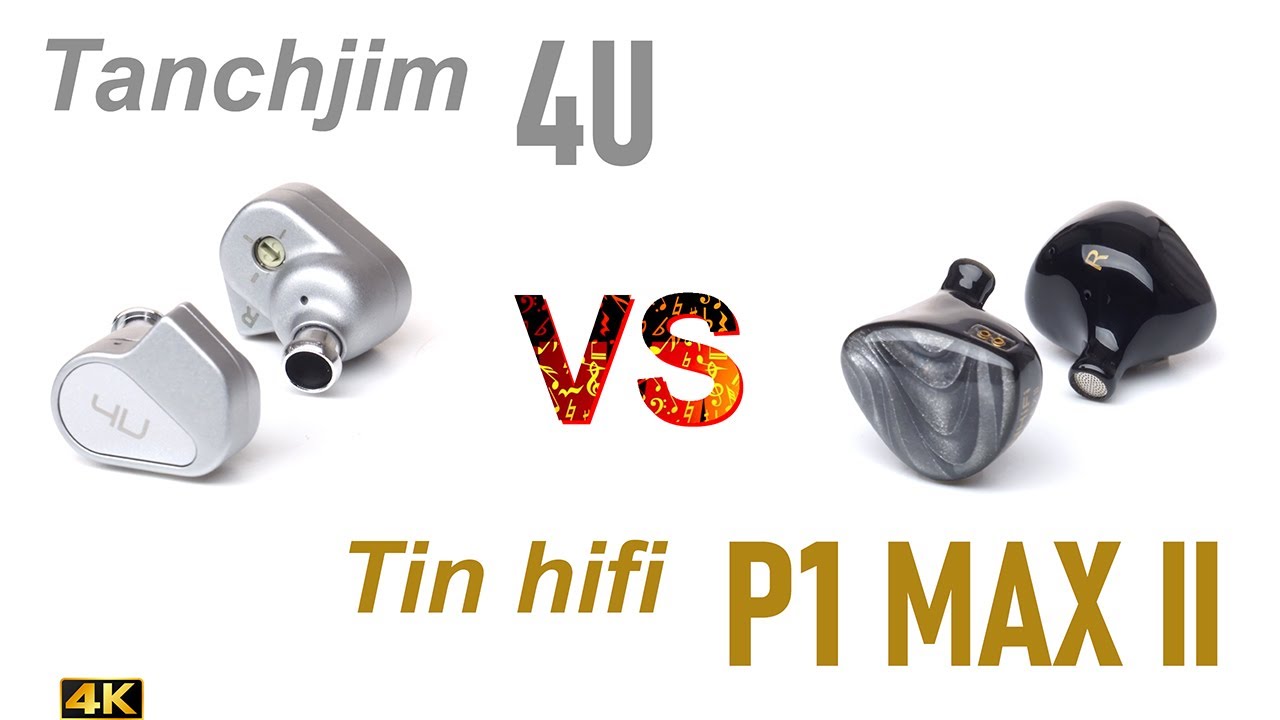 Tanchjim 4U vs Tin HiFi P1 Max II