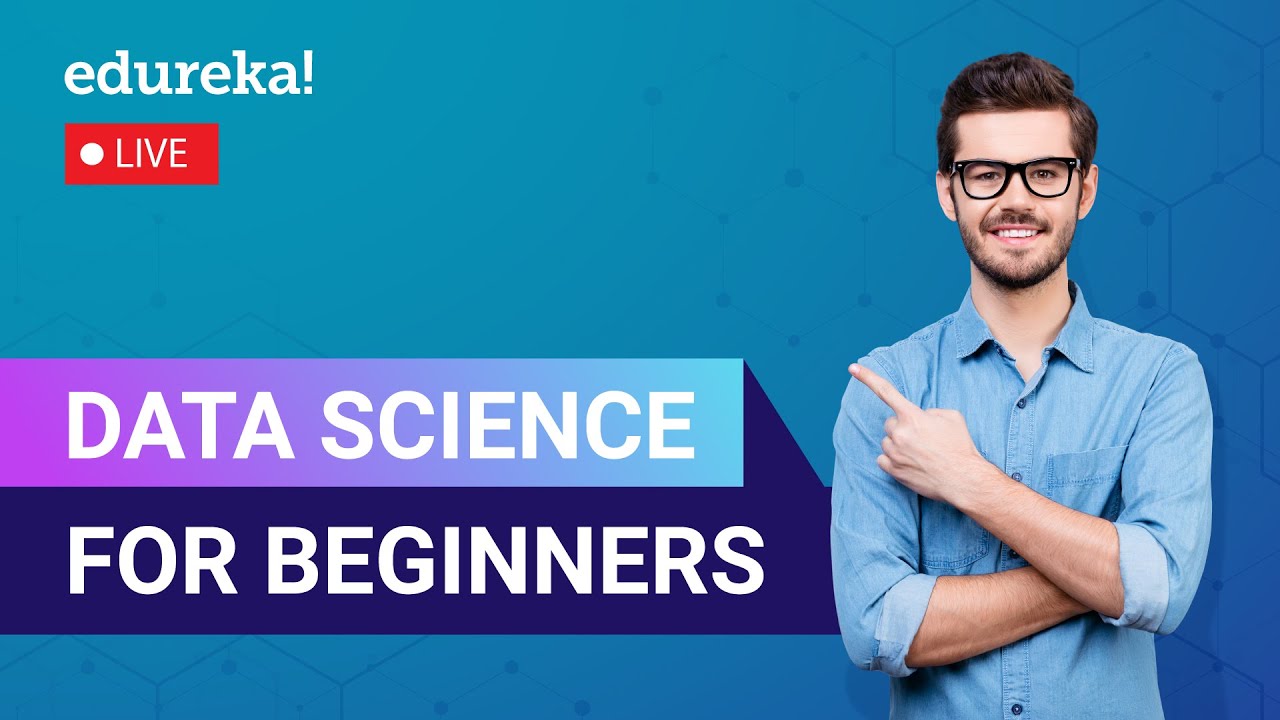 Data Science For Beginners | What Is Data Science? | Data Science Tutorial | Edureka Live