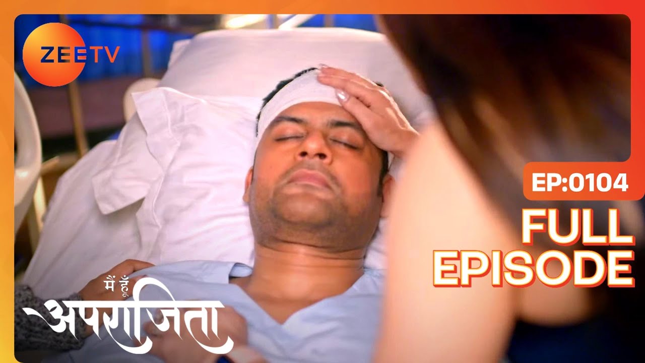 Akshay को Family ने बचाया | Main Hoon Aparajita | Full Ep 104 | Zee TV | 10 Jan 2023
