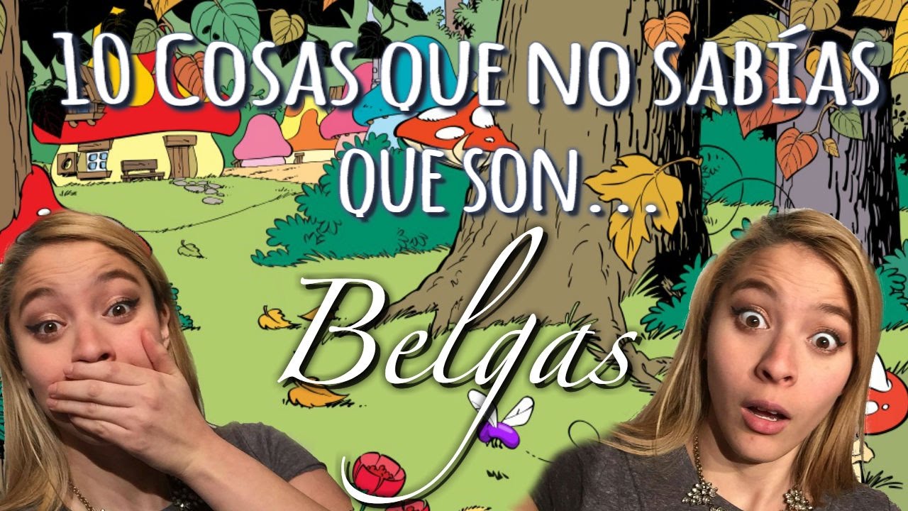10 COSAS QUE NO SABÍAS QUE SON BELGAS ♥ Una Mexicana en Bélgica