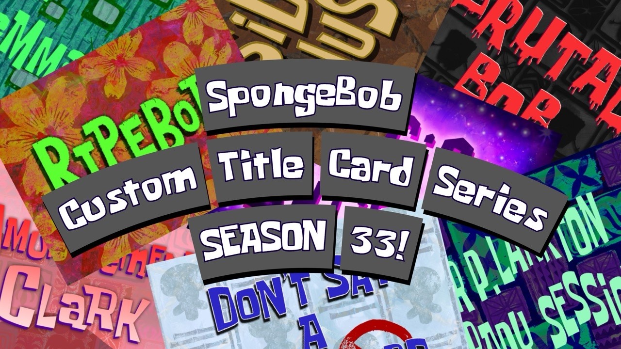 SpongeBob Custom Title Card Series - SEASON 33!