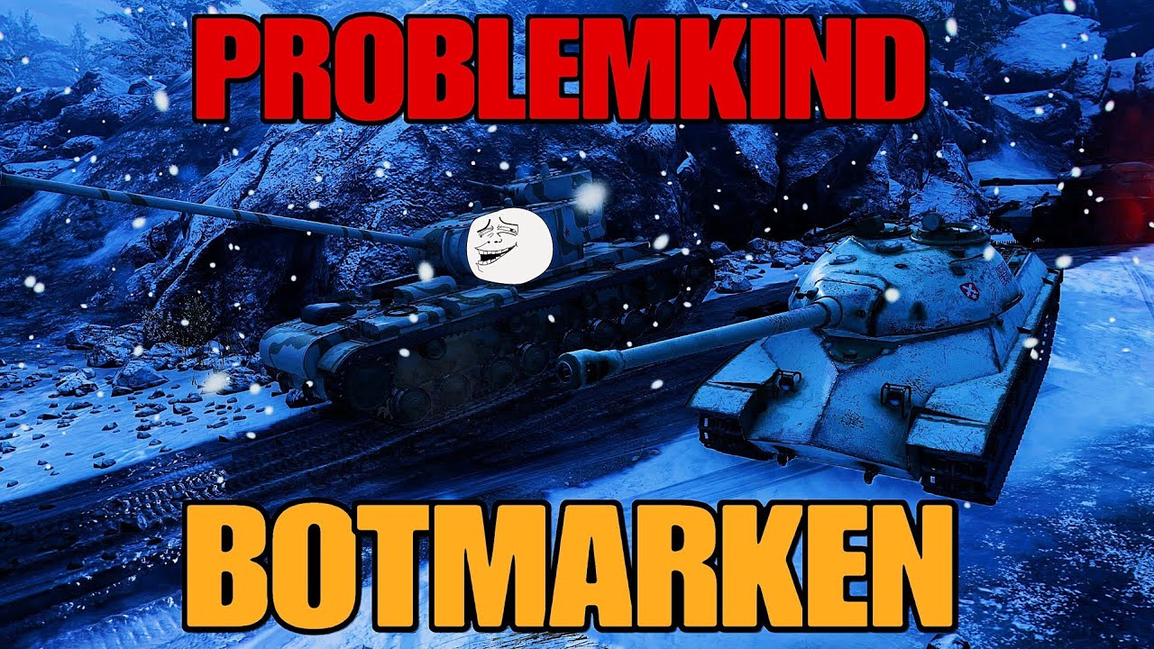 PROBLEMKIND Bots und Botmarks | World of Tanks Console