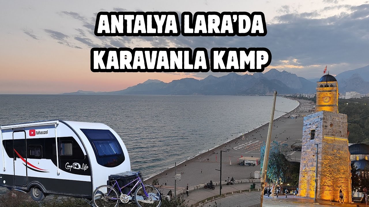 Karavanla Türkiye Turu | Antalya Lara'da Çekme Karavanla Kamp