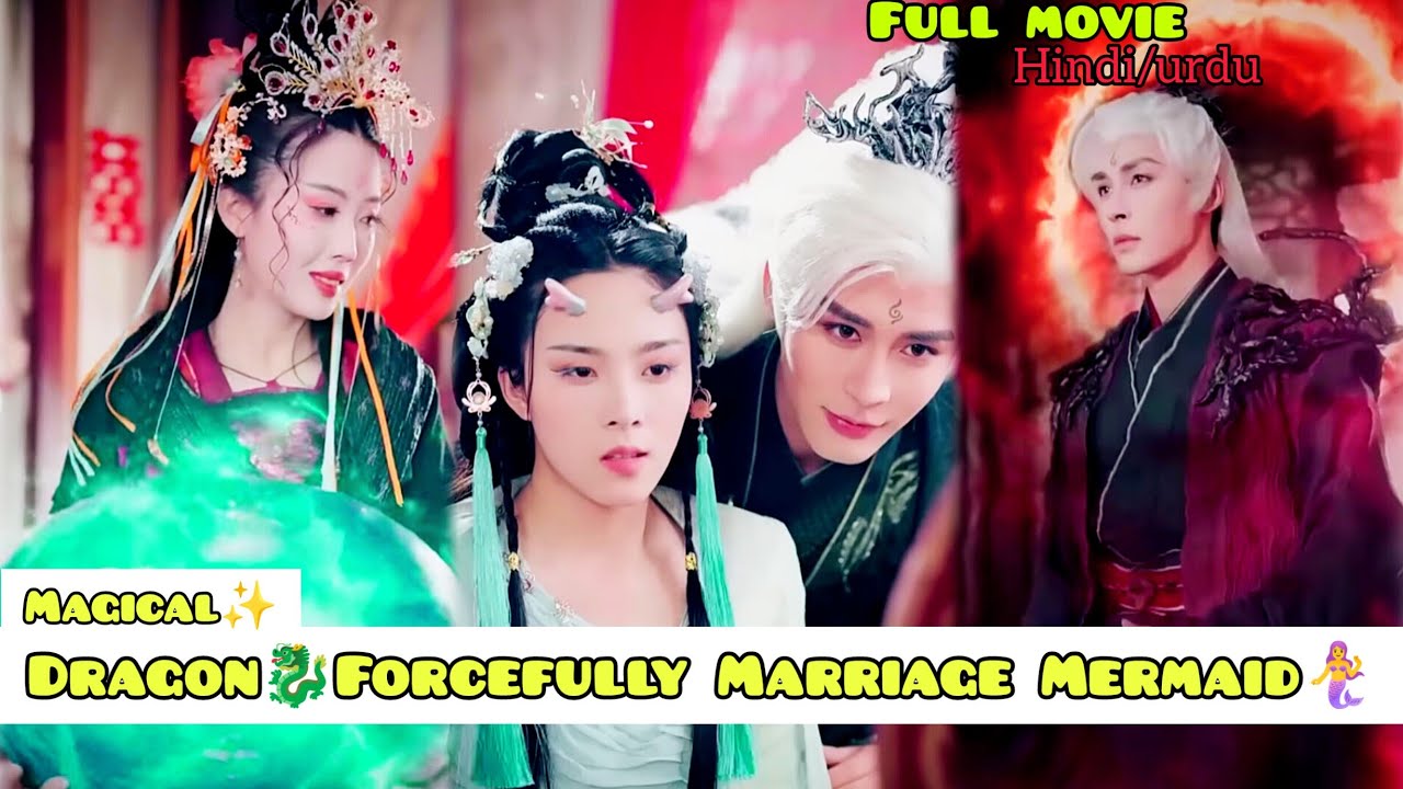 Magical✨ Dragon🐉Load Forcefully Mary a Mermaid🧜‍♀️Queen Explain in hindi#asianentmt#magicaldrama