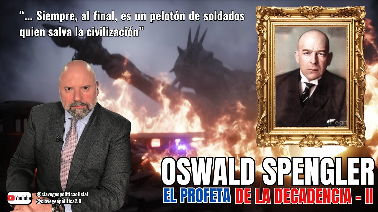 OSWALD SPENGLER: EL PROFETA DE LA DECADENCIA - II