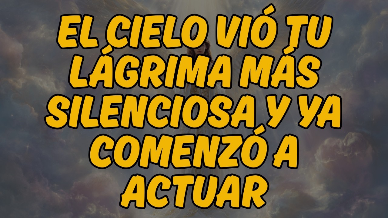 💔 EL CIELO VIÓ TU LÁGRIMA MÁS SILENCIOSA Y YA COMENZÓ A ACTUAR | Mensaje de los Ángeles
