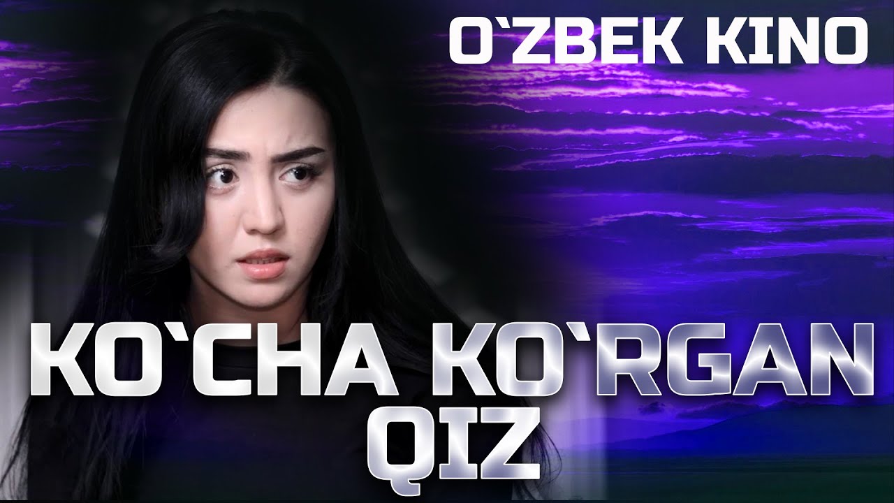 KO`CHA KO`RGAN QIZ (O`zbek kino)