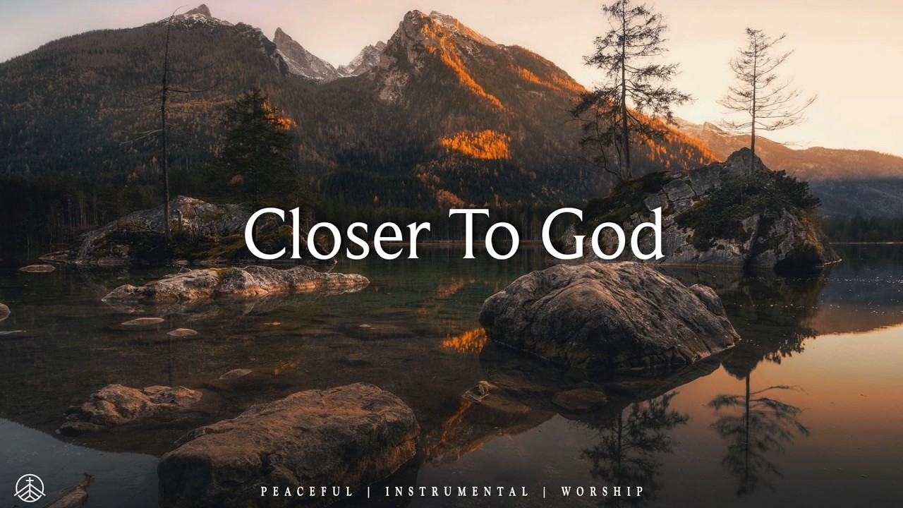 CLOSER TO GOD - Soaking Worship Instrumental | Prayer and Devotional