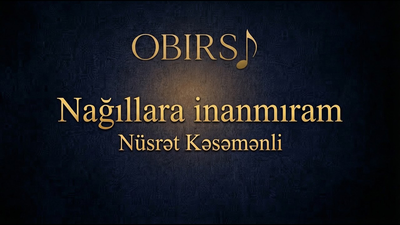 Nağıllara inanmıram — Nüsrət Kəsəmənli