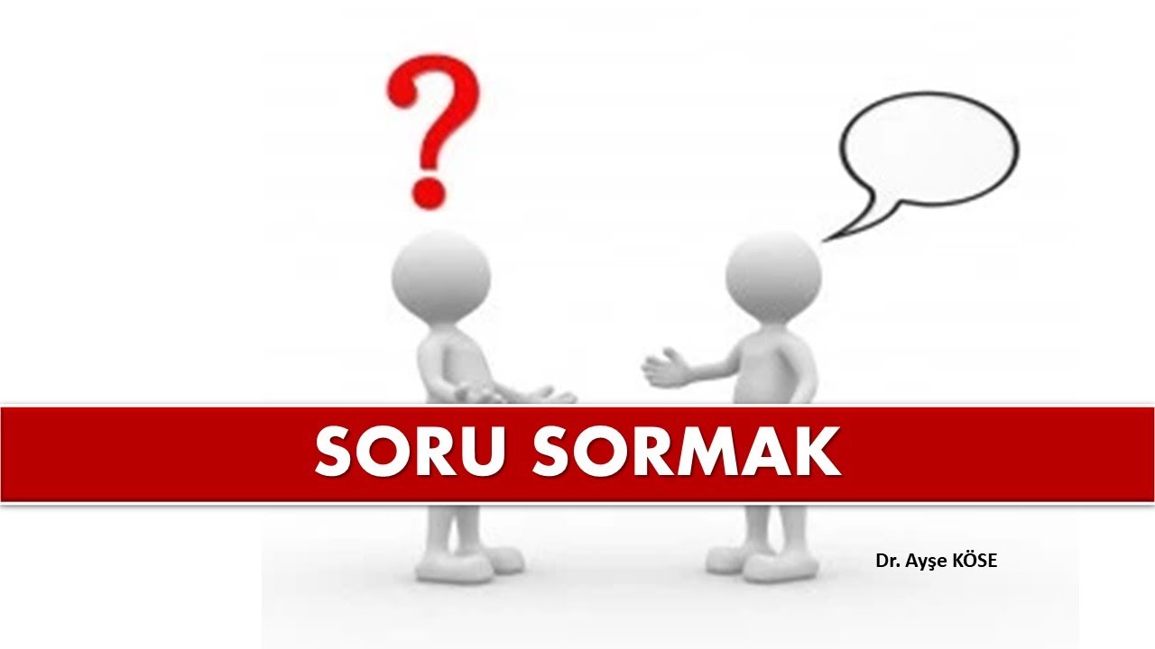SORU SORMAK (İletişimin Belkemiği)