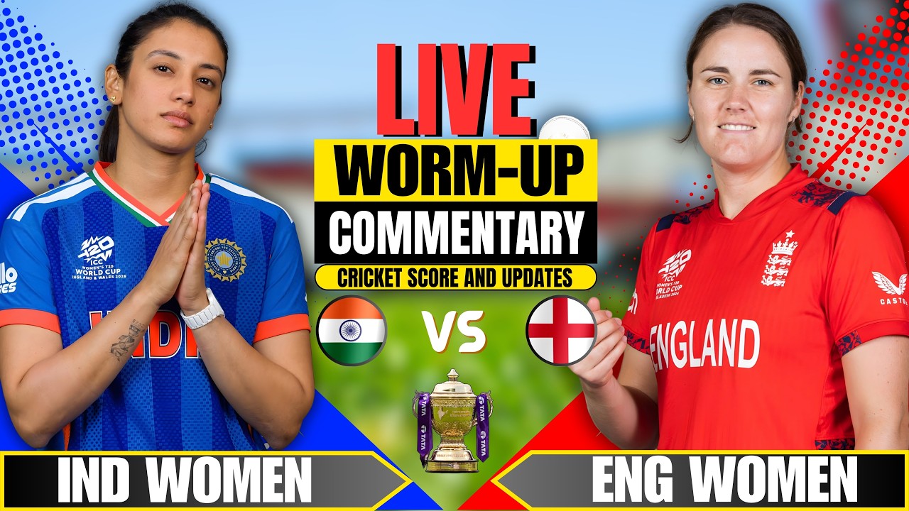 Live: India vs England Women | 11th Worm-Up Match | Score & Commentary | Engw vs Indw Today's Match