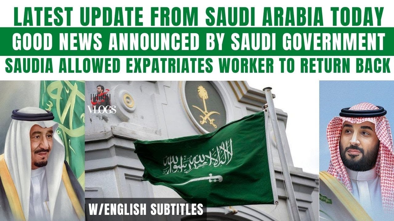 Good News For Saudi Expat|Saudi Arabia Allowed Expatriates Worker To Return Back To Saudi Arab