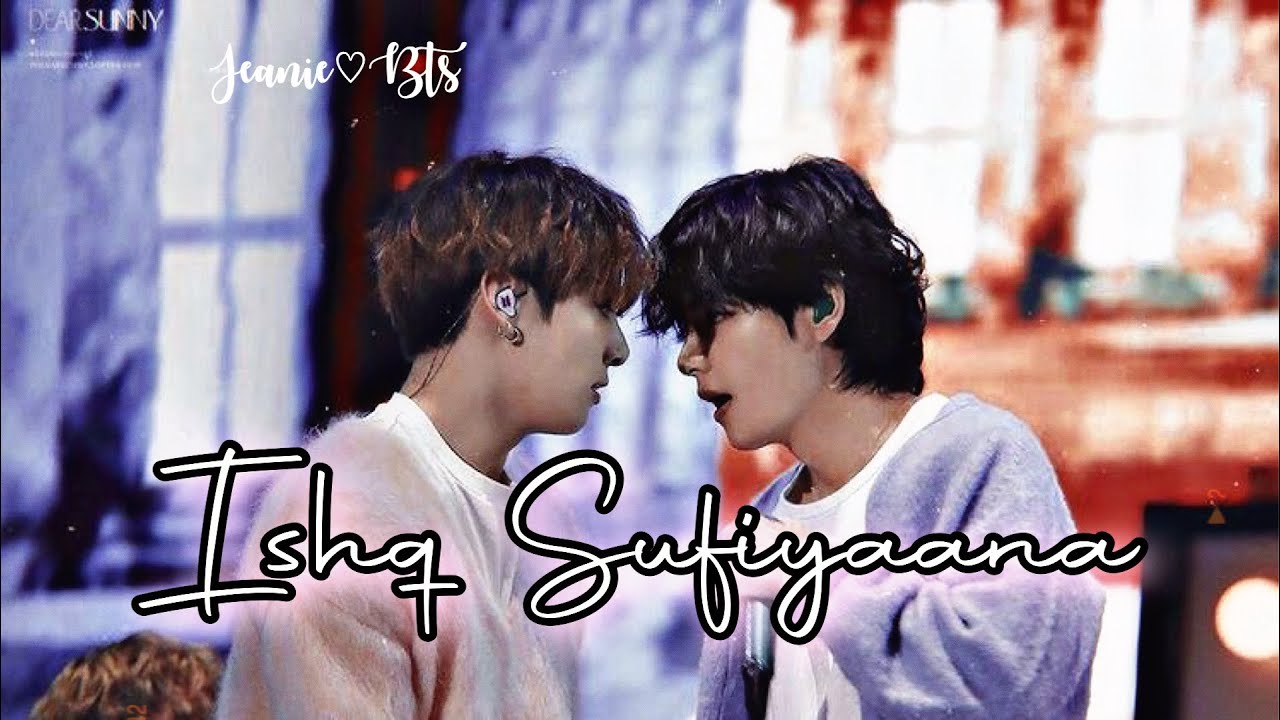Ishq Sufiyaana || TaeKook (27K+ special)