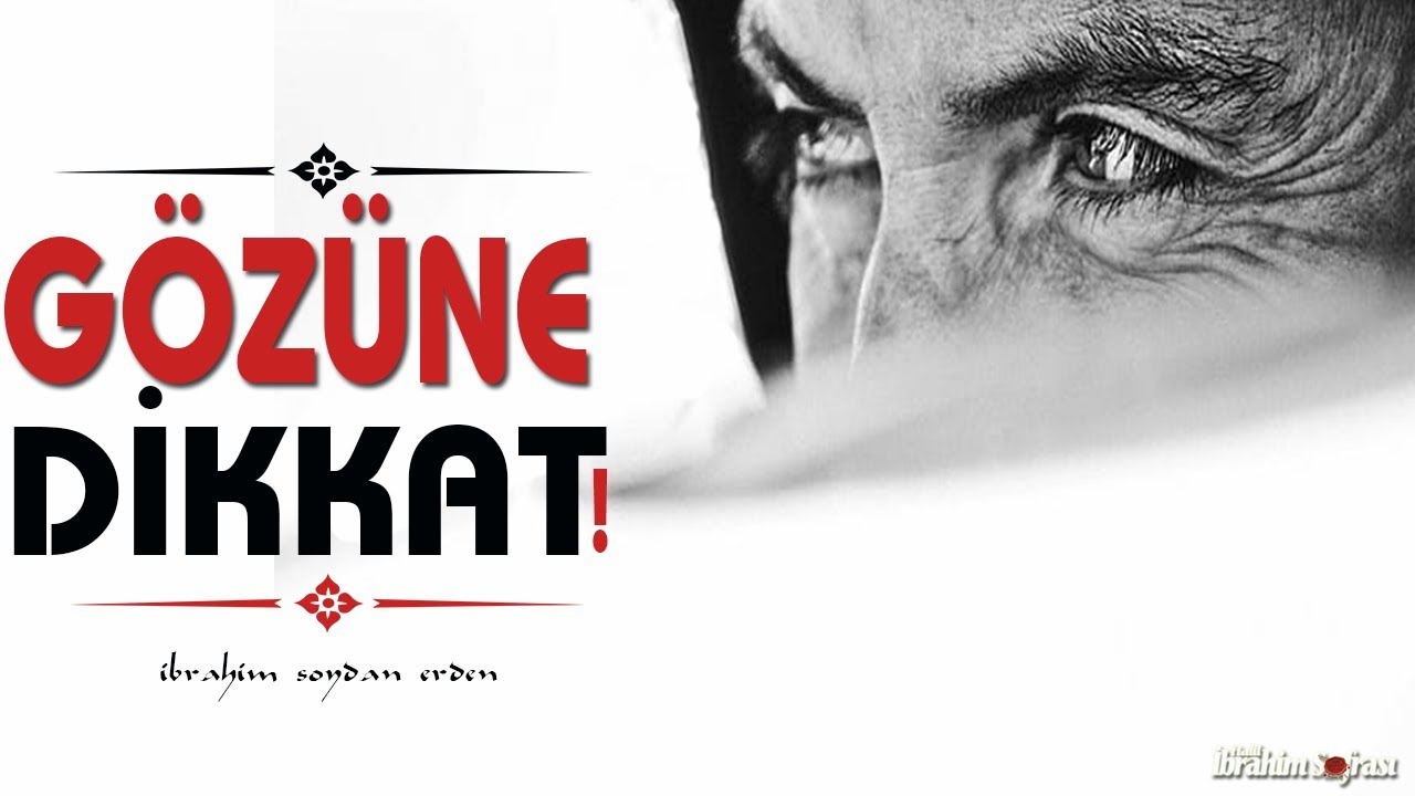 Gözüne Dikkat Et ! | İbrahim Soydan Erden