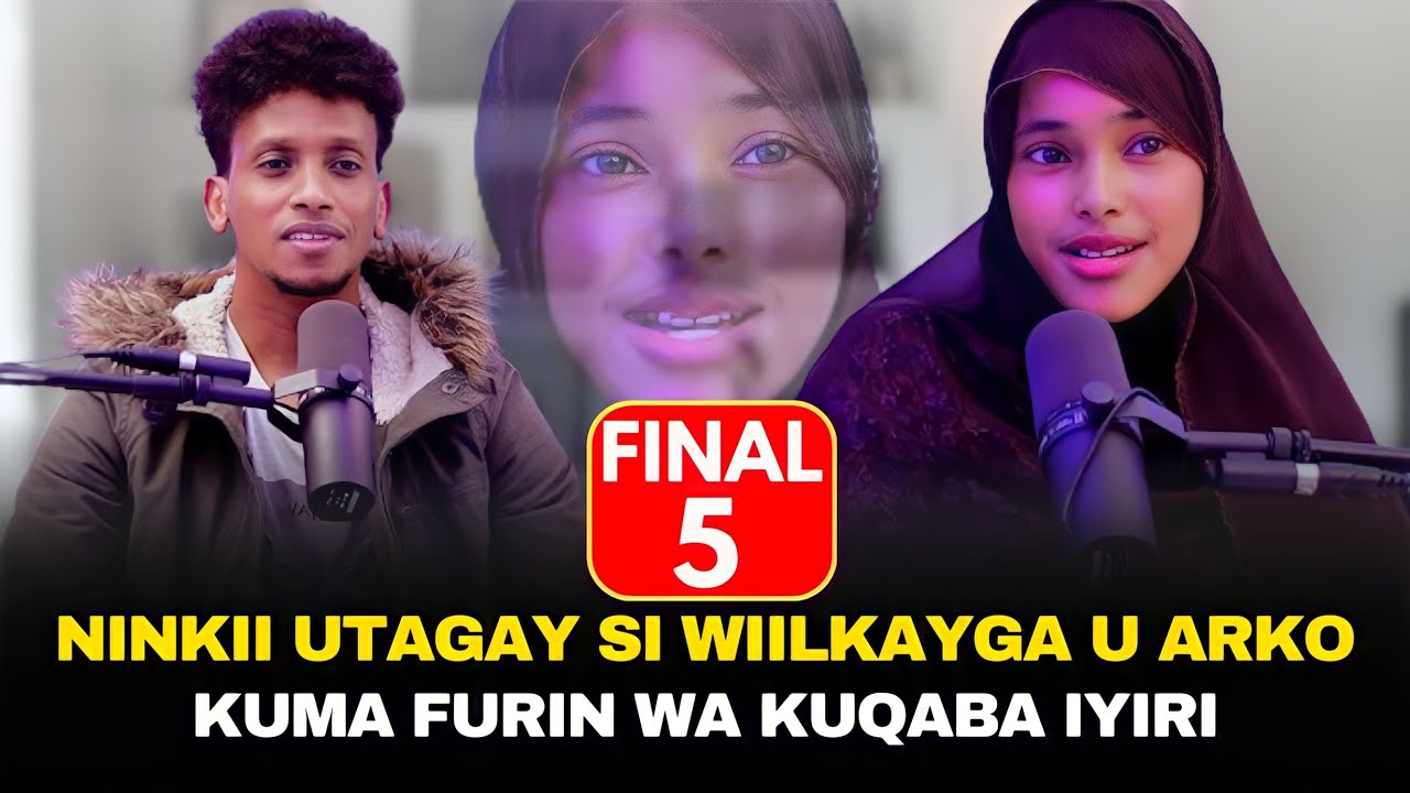 Final 5: Ninki Utagay Si Wiilkayga uso arko Kulaha Kuma Furin Wa Kuqabo