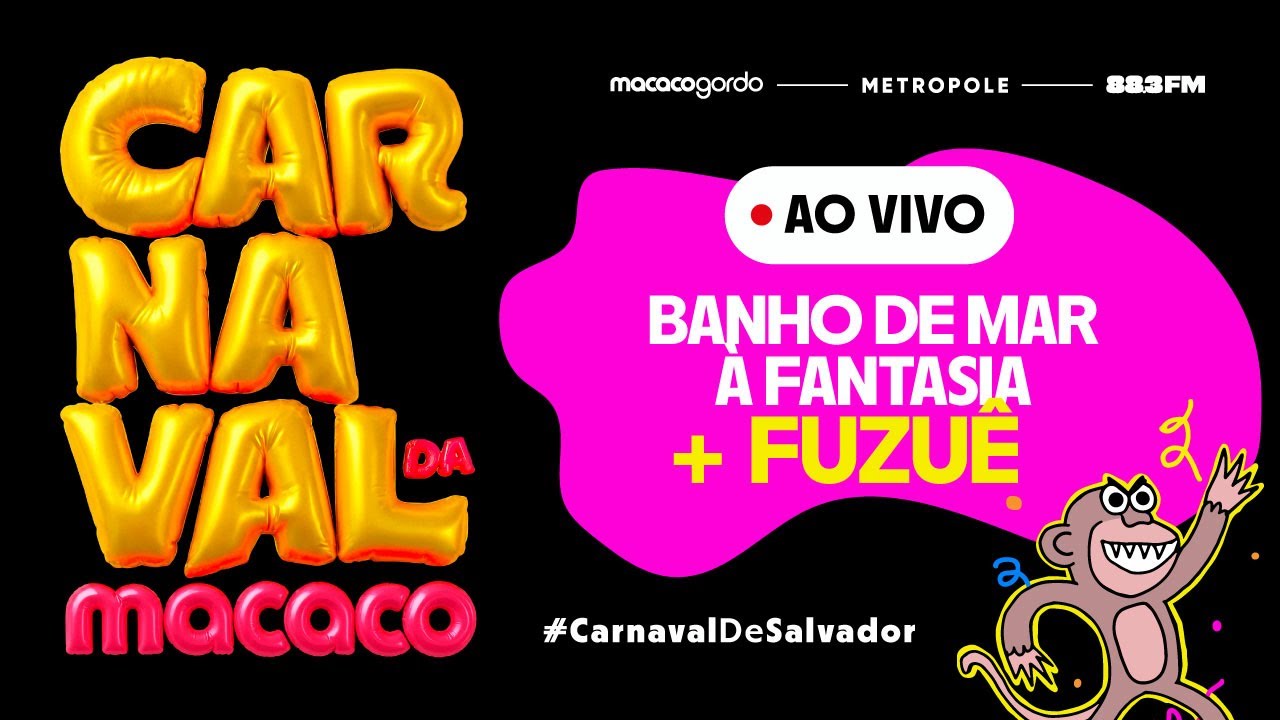 BANHO DE MAR À FANTASIA E FUZUÊ - CARNAVAL DE SALVADOR AO VIVO - CARNAVAL DA MACACO 2026