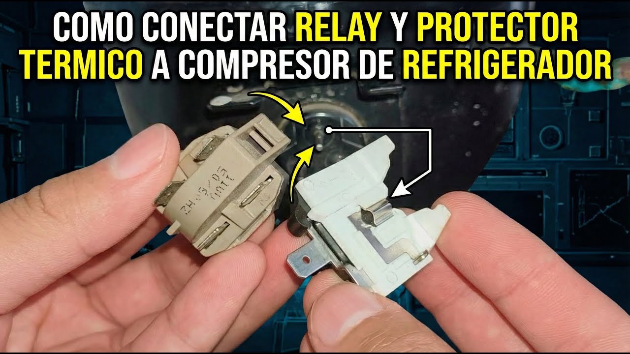 COMO CONECTAR RELAY Y PROTECTOR TERMICO A COMPRESOR DE REFRIGERADOR