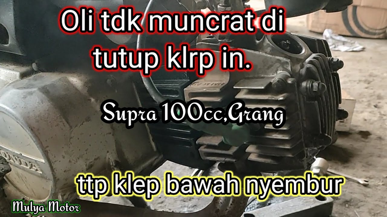 Perbaikan Grand Supra 100cc oli hanya Muncar di tutup klep bawah.