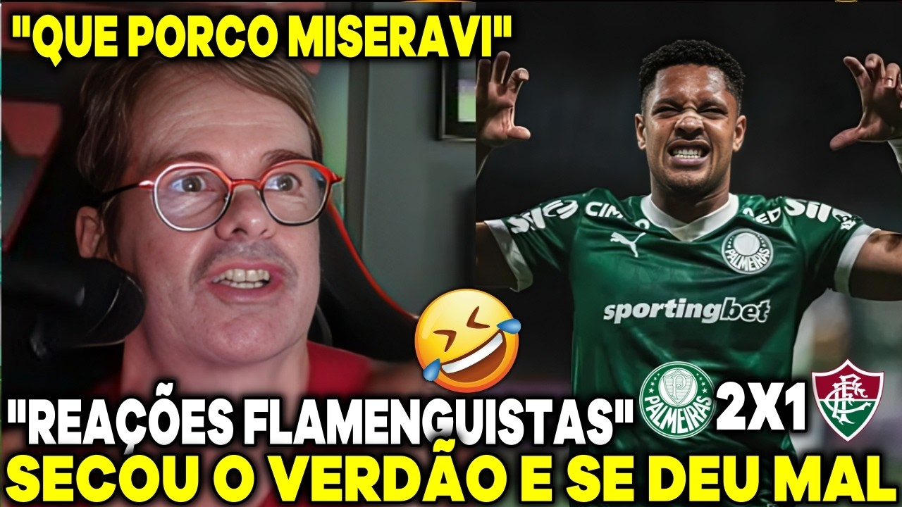 🤣REAÇÕES DOS RIVAIS - PALMEIRAS 2X1 FLUMINENSE - REAÇÕES FLAMENGUISTAS SECANDO O PALMEIRAS