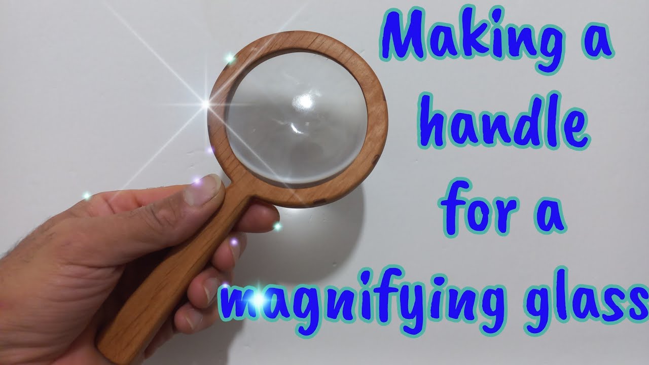 Making a simple wooden handle for a magnifying glass
