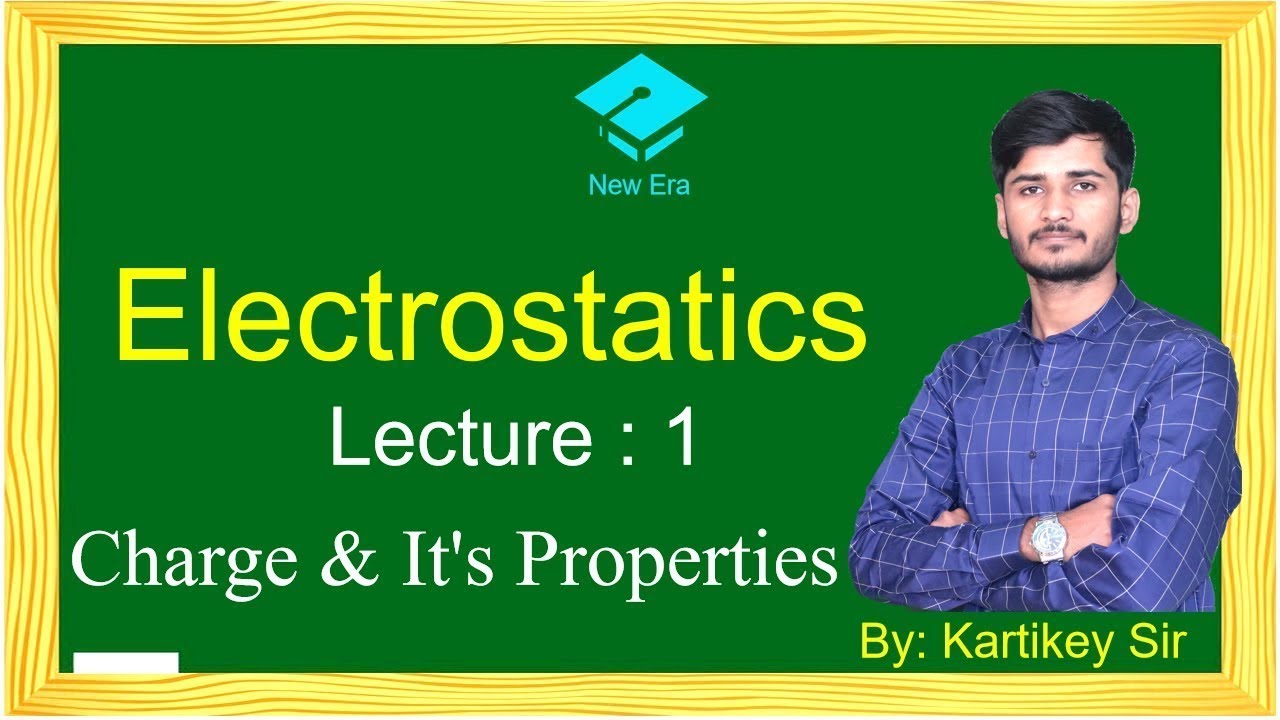 Electrostatics | Lecture-1 | Electric Charge & it's Properties | For IIT JEE(12th) | By-Kartikey Sir
