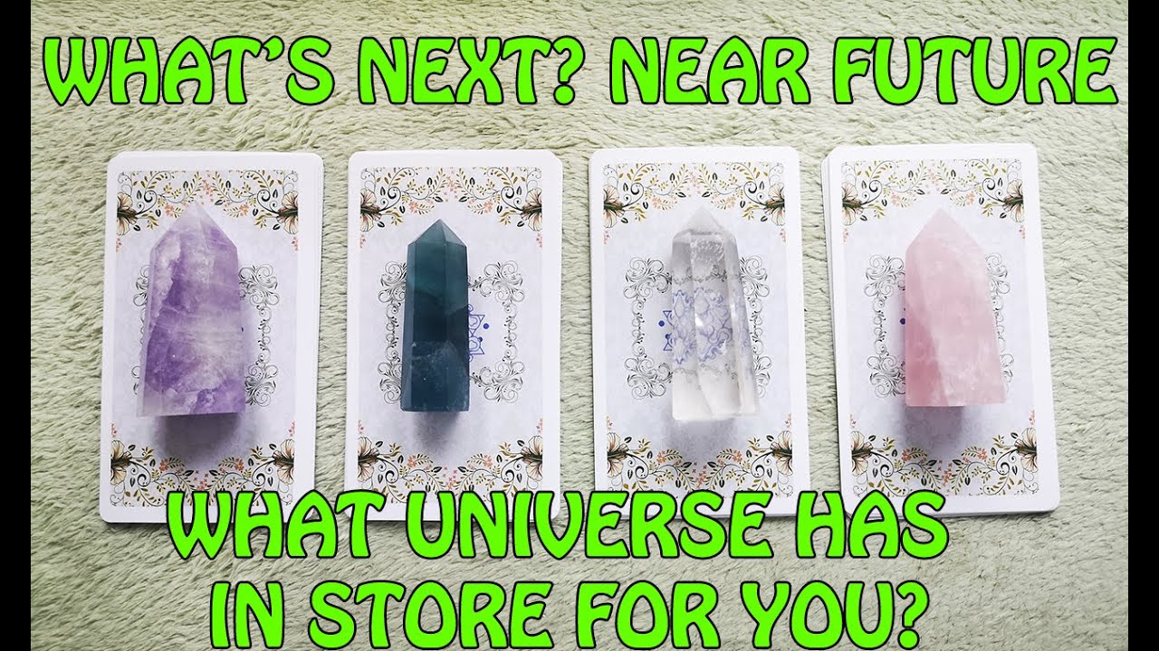 WHAT'S NEXT? YOUR NEAR FUTURE: WHAT UNIVERSE HAS IN STORE FOR YOU? PICK A CARD