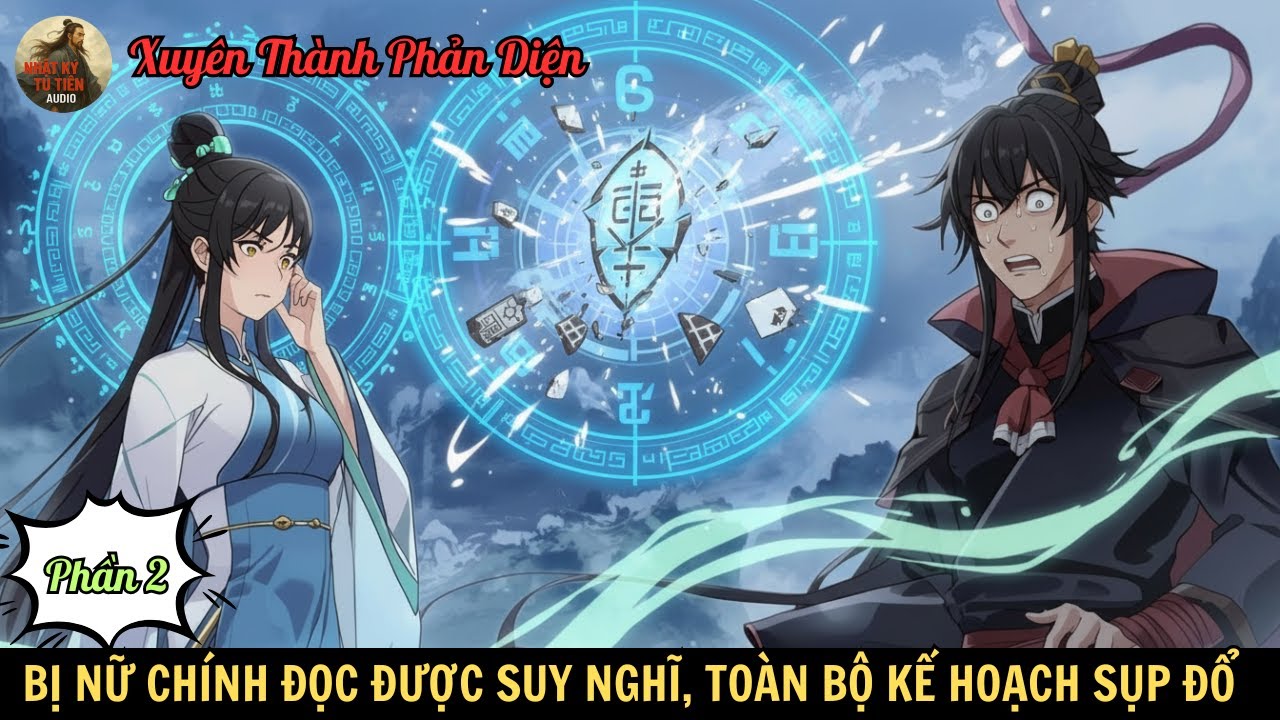 Phần 2. Phản diện bị nữ chính đọc được suy nghĩ, toàn bộ kế hoạch sụp đổ