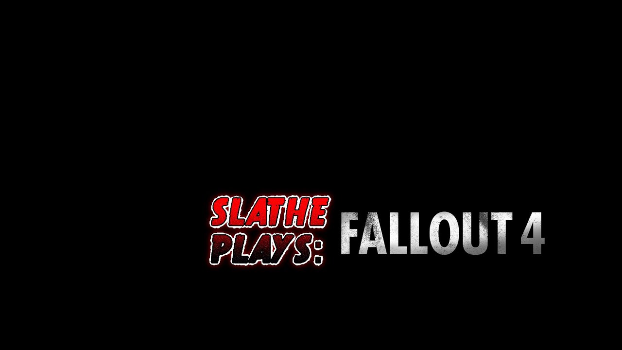 Slathe Plays: Fallout 4 - Ep.  - 21 Running Longer Than Most Relationships
